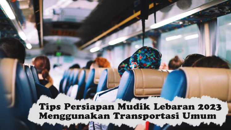 Tips Persiapan Mudik Lebaran 2023 Menggunakan Transportasi Umum